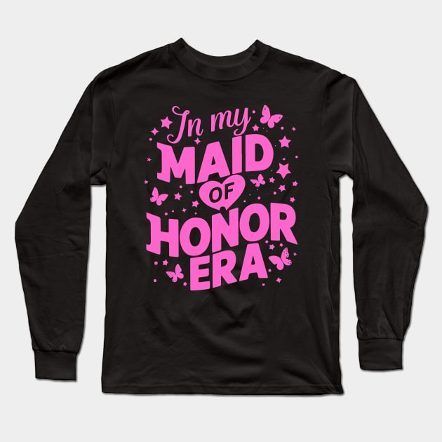 In My Maid of Honor Era Pink bachelorette parties Long Sleeve T-Shirt by deafcrafts